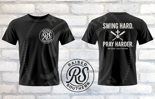 Raised Southern- Swing Hard Pray Harder